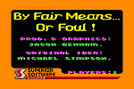 By Fair Means or Foul - C64 Screen